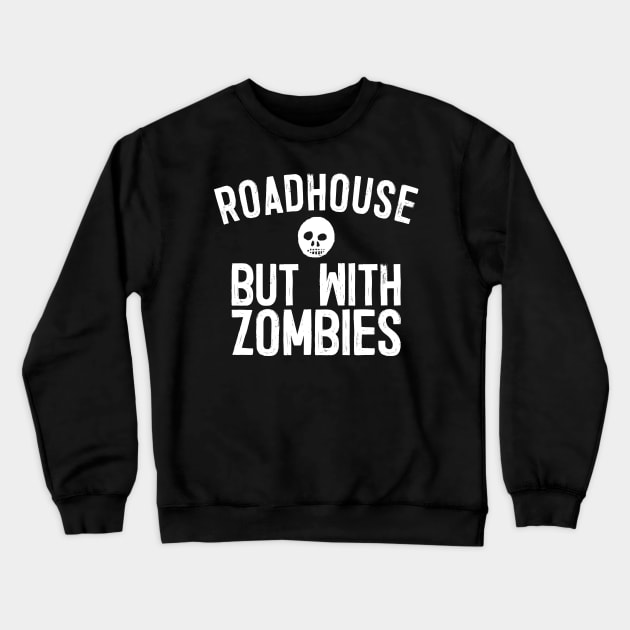 Roadhouse, But With Zombies Crewneck Sweatshirt by DankFutura